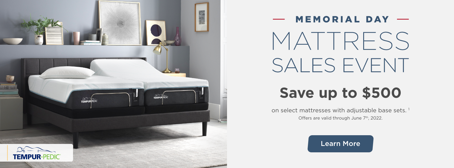 Spring Mattress Sales Event. Tempur-pedic. Save up to $500 select mattresses with adjustable base sets. 1 Offers are valid through June 7th, 2022. Learn More.