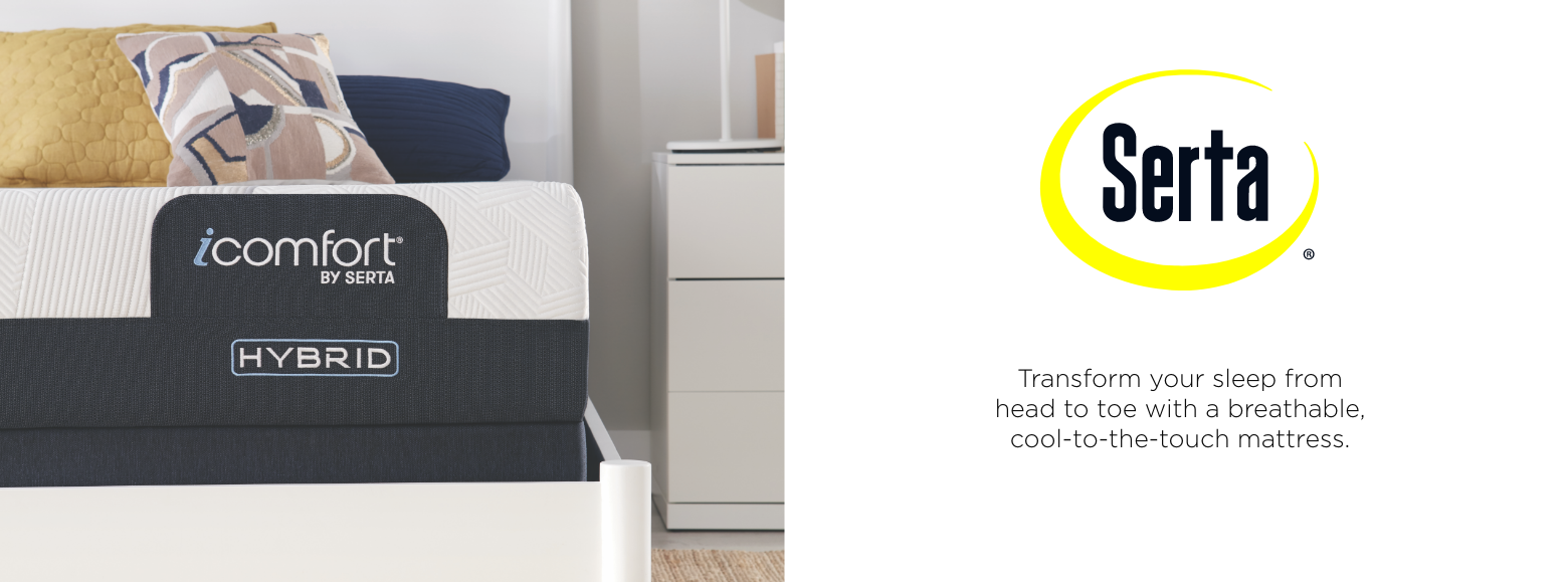 Serta. Transform your sleep from head to toe with a breathable, cool-to-the-touch mattress.