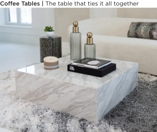 Coffee Tables. Centerpieces that spark conversations.