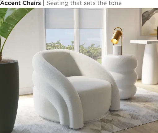Accent Chairs. Seating that sets the tone.